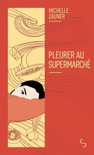 Pleurer au supermarché - Michelle Zauner - Bourgois