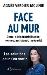 Face au mur. Dette, désindustrialisation, normes, assistanat, insécurité