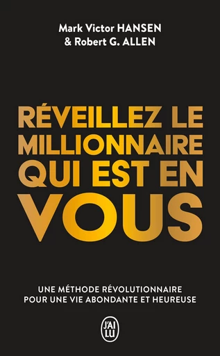 Réveillez le millionnaire qui est en vous - Robert Allen, Mark Victor Hansen - J'ai Lu