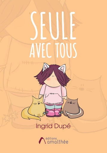 Seule avec tous - Ingrid Dupé - Éditions Amalthée