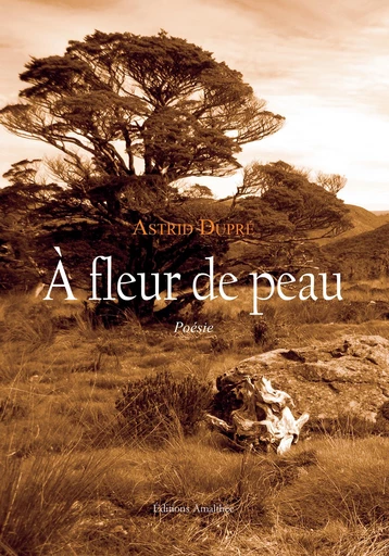 A fleur de peau - Astrid Dupré - Éditions Amalthée