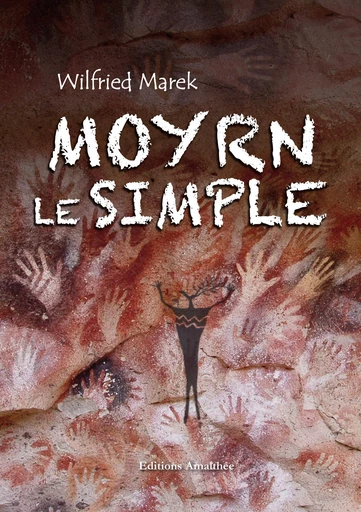 Moyrn, le simple - Wilfried Marek - Éditions Amalthée