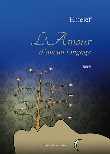 L'amour d'aucun langage -  Emelef - Éditions Amalthée