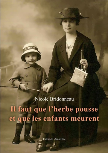 Il faut que l'herbe pousse et que les enfants meurent - Nicole Bridonneau - Éditions Amalthée