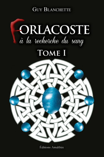 Forlacoste à la recherche du sang - Guy Blanchette - Éditions Amalthée