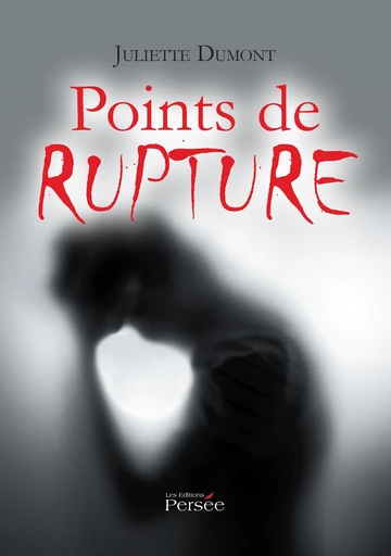 Points de rupture - Juliette Dumont - Éditions Persée