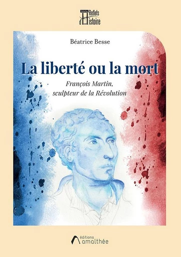 La liberté ou la mort - Béatrice Besse - Éditions Amalthée