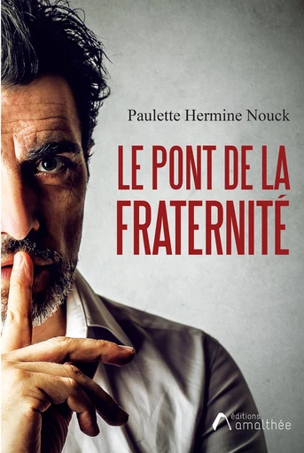 Le pont de la fraternité - Paulette Hermine Nouck - Éditions Amalthée