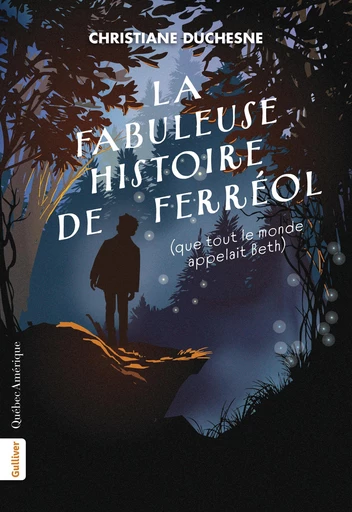 La Fabuleuse Histoire de Ferréol (que tout le monde appelait Beth) - Christiane Duchesne - Québec Amérique