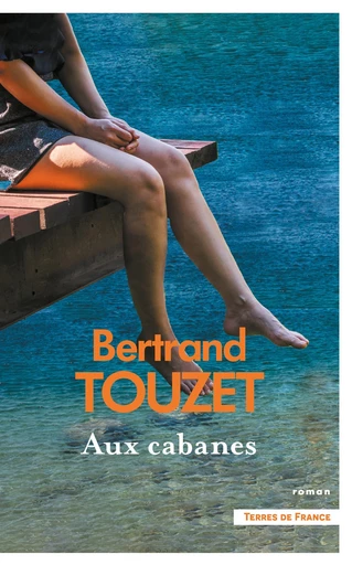 Aux cabanes - Bertrand Touzet - Place des éditeurs