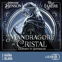 La mandragore de cristal - Diamant et émeraude - Tome 1 - Saga de High Fantasy entre amour, magie et luttes de pouvoir