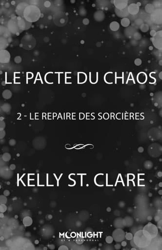 Le pacte du chaos - Kelly St. Clare - Moonlight