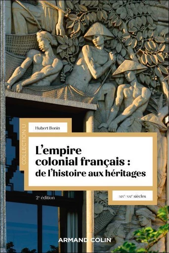 L'empire colonial français : de l'histoire aux héritages - 2e éd. - Hubert Bonin - Armand Colin