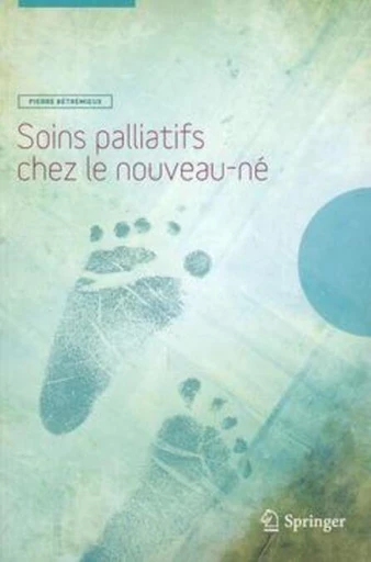 Soins palliatifs chez le nouveau-né - Pierre BÉTRÉMIEUX - Espaces et signes