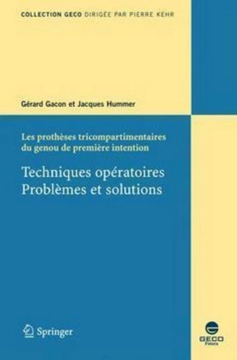 Les prothèses tricompartimentaires du genou de première intention (collection GECO) - Gérard GACON, Jacques HUMMER, Pierre KEHR - Espaces et signes