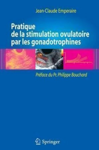 Pratique de la stimulation ovulatoire par les gonadotrophines - Jean-Claude EMPERAIRE - Espaces et signes