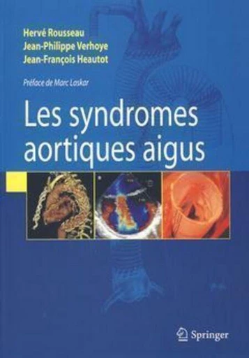 Syndromes aortiques aigus - Jean-François HEAUTOT, Hervé ROUSSEAU, Jean-Philippe VERHOYE - Espaces et signes