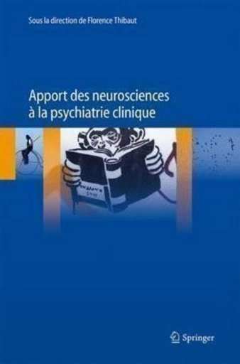 Apport des neurosciences à la psychiatrie clinique - Florence Thibaut,  Collectif - Espaces et signes