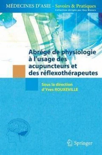 Abrégé de physiologie à l'usage des acupuncteurs et des réflexothérapeutes - Yves Rouxeville, Guy Mazars - Espaces et signes