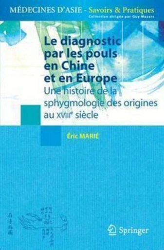 Le diagnostic par les pouls en Chine et en Europe - Éric MARIÉ, Guy Mazars - Espaces et signes