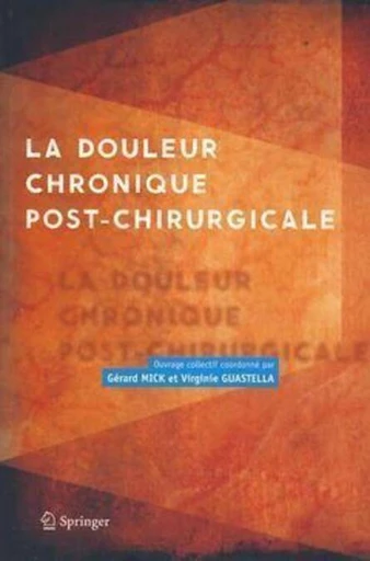 La douleur chronique post-chirurgicale - Mick Gérard, Guastella Virginie,  Collectif - Espaces et signes