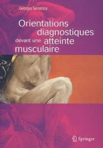 Orientations diagnostiques devant une atteinte musculaire - Georges Serratrice - Espaces et signes