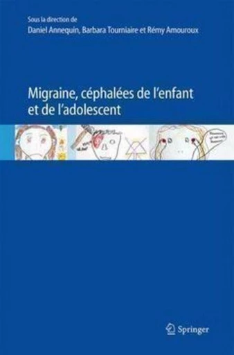 Migraine, céphalées de l'enfant et de l'adolescent - Daniel Annequin, Barbara Tourniaire, Rémy Amouroux,  Collectif - Espaces et signes