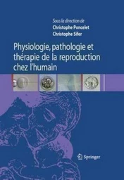 Physiologie, pathologie et thérapie de la reproduction chez l'humain