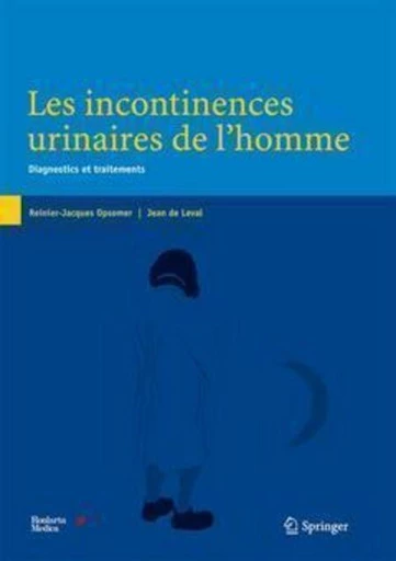 Les incontinences urinaires de l'homme : - Reinier-Jacques OPSOMER, Jean DE LEVAL - Espaces et signes