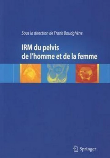 IRM du pelvis de l'homme et de la femme - Frank BOUDGHÈNE,  Collectif - Espaces et signes