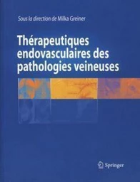 Thérapeutiques endovasculaires des pathologies veineuses