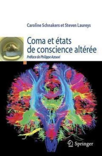 Coma et états de conscience altérée - Steven Laureys, Caroline SCHNAKERS - Espaces et signes