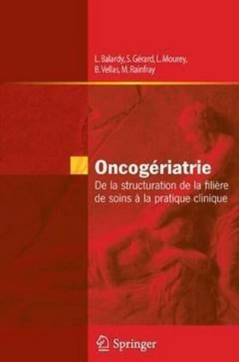 Oncogériatrie - Laurent BALARDY, Stéphane Gérard, Loïc MOUREY, Bruno Vellas, Muriel Rainfray,  Collectif - Espaces et signes