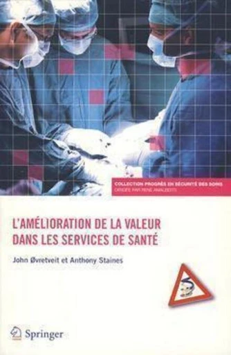 L'amélioration de la valeur dans les services de santé - René Amalberti, John OVRETVEIT, Anthony STAINES - Espaces et signes