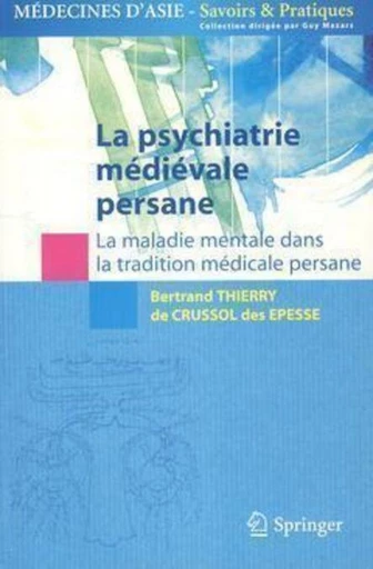 La psychiatrie médiévale persane - Bertrand THIERRY de CRUSSOL des ÉPESSE, Guy Mazars - Espaces et signes