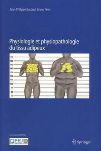 Physiologie et physiopathologie du tissu adipeux - Jean-Philippe BASTARD, Bruno FÈVE - Espaces et signes