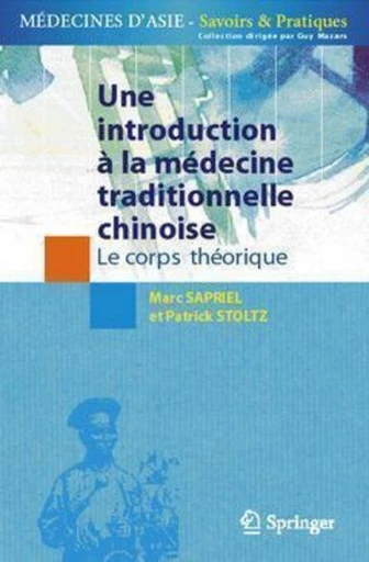 Une introduction à la médecine traditionnellle chinoise, tome 1 - Marc SAPRIEL, Patrick STOLTZ, Guy Mazars - Espaces et signes