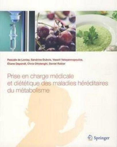 Prise en charge médicale et diététique des maladies héréditaires du métabolisme - Pascale de LONLAY, Sandrine Dubois, Vassili VALAYANNOPOULOS - Espaces et signes