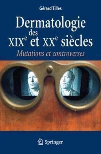 Dermatologie des XIXe et XXe siècles - Gérard TILLES - Espaces et signes