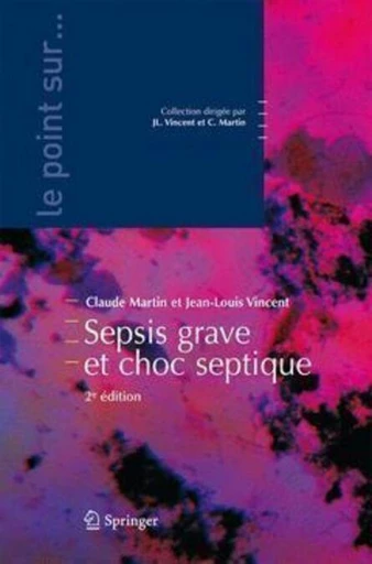 Sepsis grave et choc septique - Claude Martin, Jean-Louis Vincent,  Collectif - Espaces et signes