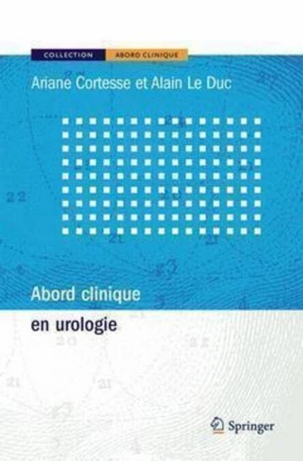 Abord clinique en urologie - Ariane Cortesse, Alain LE DUC, Paul Zeitoun - Espaces et signes