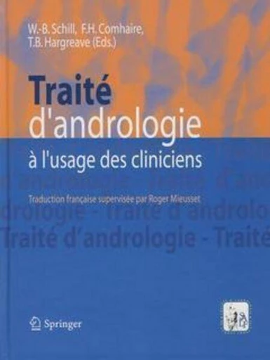 Traité d'andrologie à l'usage des cliniciens - Wolf-Bernhard SCHILL, Frank COMHAIRE, Timothy B. HARGREAVE,  Collectif - Espaces et signes