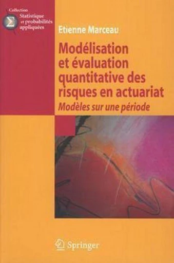 Modélisation et évaluation quantitative des risques en actuariat - Etienne MARCEAU, Yadolah Dodge - Espaces et signes