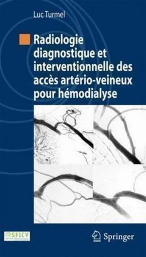 Radiologie diagnostique et interventionnelle des accès artério-veineux pour hémodialyse - Jean-Paul BEREGI, Luc TURMEL - Espaces et signes