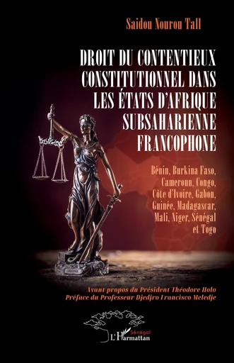 Droit du contentieux constitutionnel dans les États d’Afrique subsaharienne francophone - Saidou Nourou Tall - Harmattan Sénégal