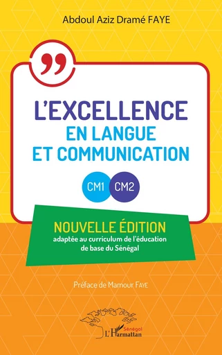 L’excellence en Langue et Communication - CM1 - CM2 - Abdoul Aziz Dramé Faye - Harmattan Sénégal