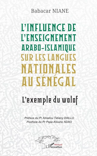 L’influence de l’enseignement arabo-islamique sur les langues nationales au Sénégal - Babacar Niane - Harmattan Sénégal