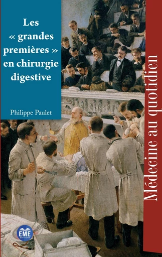 Les « grandes premières » en chirurgie digestive - Philippe Paulet - EME Editions