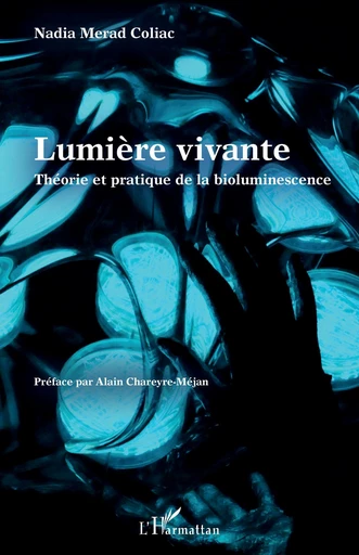 Lumière vivante - Nadia Merad Coliac - Editions L'Harmattan