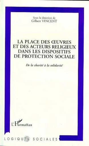 La place des oeuvres et des acteurs religieux dans les dispositifs de protection sociale -  - Editions L'Harmattan